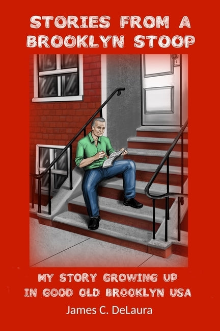 Stories From A Brooklyn Stoop: My Story Growing Up In Good Old Brooklyn, USA Paperback Independently Published