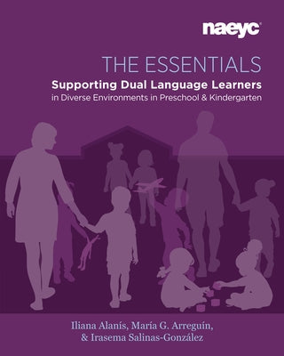 The Essentials: Dual Language Learners in Diverse Environments in Preschool and Kindergarten National Association for the Education of You