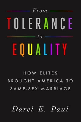 From Tolerance to Equality: How Elites Brought America to Same-Sex Marriage Paperback Baylor University Press