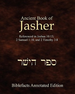 Ancient Book Of Jasher: Referenced In Joshua 10:13; 2 Samuel 1:18; And 2 Timothy 3:8 Paperback Createspace Independent Publishing Platform
