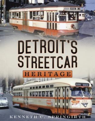 Detroitʼs Streetcar Heritage Paperback America Through Time