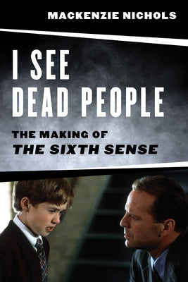 I See Dead People: The Making of 'The Sixth Sense' Paperback Applause Books