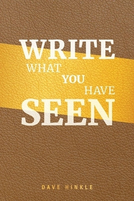 Write What You Have Seen Paperback Trilogy Christian Publishing