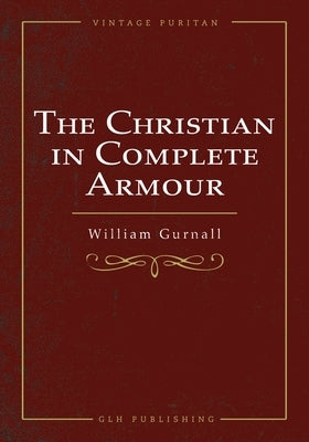 The Christian In Complete Armour Paperback Glh Publishing