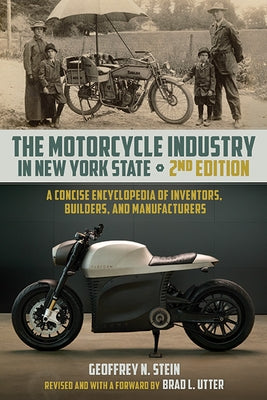The Motorcycle Industry in New York State, Second Edition: A Concise Encyclopedia of Inventors, Builders, and Manufacturers Paperback Excelsior Editions/State University of New Yo