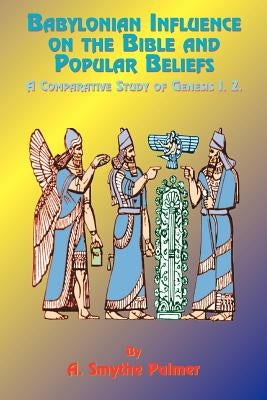 Babylonian Influence on the Bible and Popular Beliefs: A Comparative Study of Genesis 1. 2. Paperback Book Tree