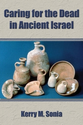 Caring for the Dead in Ancient Israel Paperback SBL Press