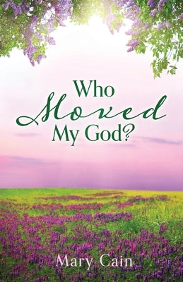 Who Moved My God? Paperback Xulon Press