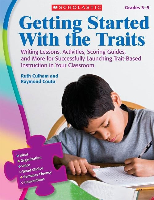Getting Started with the Traits, Grades 3-5: Writing Lessons, Activities, Scoring Guides, and More for Successfully Launching Trait-Based Instruction Paperback Scholastic Professional