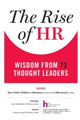 The Rise of HR: Wisdom from 73 Thought Leaders Lulu.com