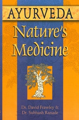 Ayurveda, Nature's Medicine by Frawley, David