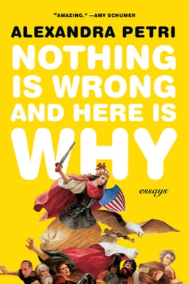Nothing Is Wrong and Here Is Why: Essays W. W. Norton & Company