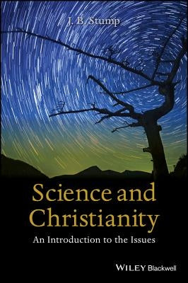 Science and Christianity: An Introduction to the Issues Paperback Wiley-Blackwell