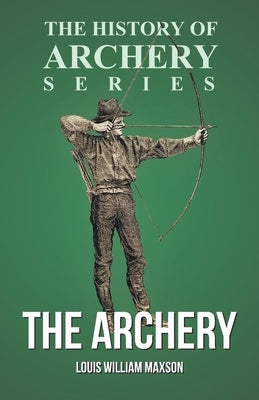 The Archery (History of Archery Series) Paperback Read Books