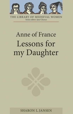 Anne of France: Lessons for My Daughter Paperback Boydell & Brewer