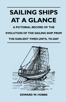 Sailing Ships at a Glance - A Pictorial Record of the Evolution of the Sailing Ship from the Earliest Times Until To-Day Paperback Stewart Press