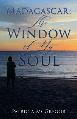Madagascar: The Window of My Soul Paperback Xulon Press