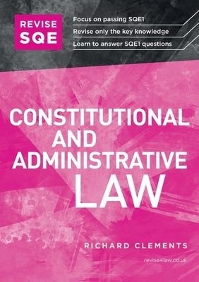 Revise SQE Constitutional and Administrative Law by Clements, Richard