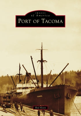 Port of Tacoma Paperback Arcadia Publishing (SC)