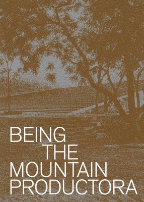 Being the Mountain: Productora by Bedoya, Carlos