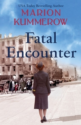 Fatal Encounter: An absolutely gripping and heartbreaking World War 2 saga Paperback Marion Kummerow