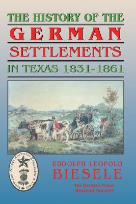 History of German Settlements in Texas Prior to the Civil War Paperback Eakin Press