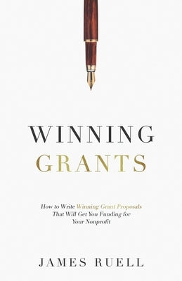 Winning Grants: How to Write Winning Grant Proposals That Will Get You Funding for Your Nonprofit Paperback Independently Published