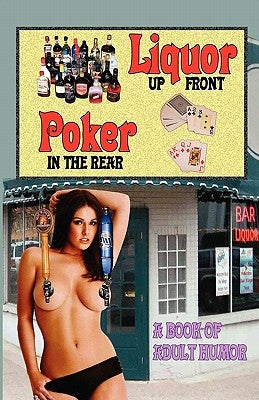 LIQUOR UP FRONT, POKER IN THE REAR - A Book of Adult Humor Paperback S&b Publishing