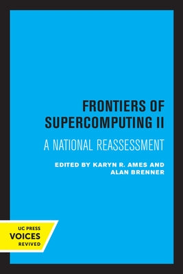 Frontiers of Supercomputing II: A National Reassessment Volume 13 Paperback University of California Press