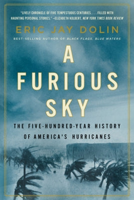 A Furious Sky: The Five-Hundred-Year History of America's Hurricanes Paperback Liveright Publishing Corporation