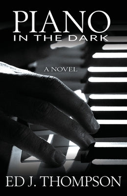 Piano in the Dark Paperback Ed J. Thompson