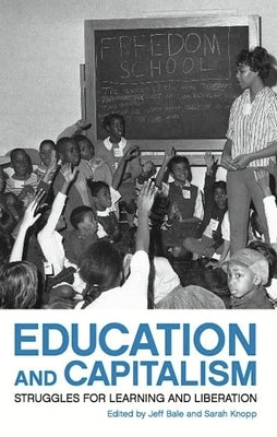 Education and Capitalism: Struggles for Learning and Liberation Paperback Haymarket Books