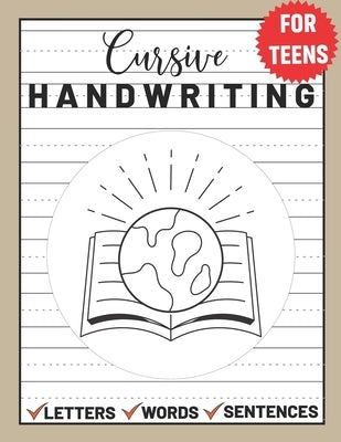 Cursive Handwriting for Teens: Cursive Writing for Young Adults, Learn & Practice Writing in Cursive ( Writing Book for Teens) Paperback Independently Published