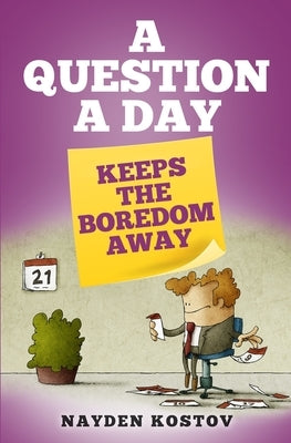 A Question a Day Keeps the Boredom Away Paperback Nayden Kostov