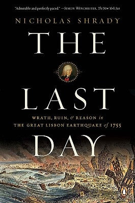 The Last Day: Wrath, Ruin, and Reason in the Great Lisbon Earthquake of 1755 Paperback Penguin Books