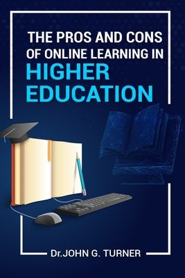 The Pros and Cons of Online Learning in Higher Education Paperback Independently Published