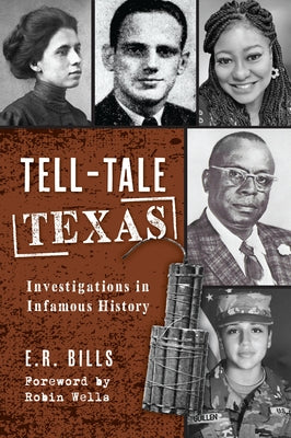 Tell-Tale Texas: Investigations in Infamous History Paperback History Press