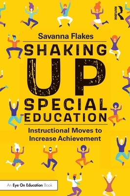Shaking Up Special Education: Instructional Moves to Increase Achievement Paperback Routledge