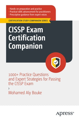 Cissp Exam Certification Companion: 1000+ Practice Questions and Expert Strategies for Passing the Cissp Exam Paperback Apress