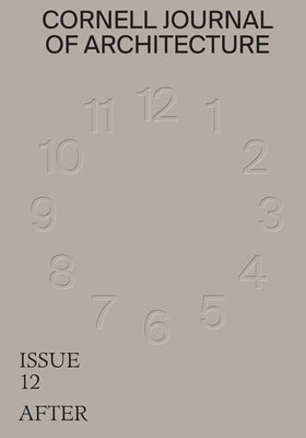 Cornell Journal of Architecture 12: After Cornell Aap Publications