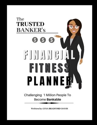 The Trusted Banker's Financial Fitness: Daily Planner Paperback Lulu.com