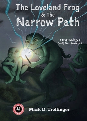 The Loveland Frog and the Narrow Path Paperback Myths and Malts Productions