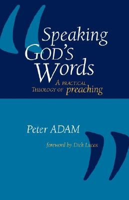 Speaking God's Words: A Practical Theology of Preaching Paperback Regent College Publishing