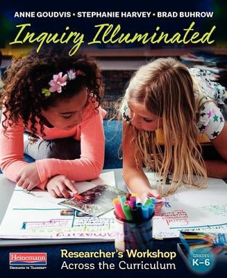 Inquiry Illuminated: Researcher's Workshop Across the Curriculum Paperback Heinemann Educational Books