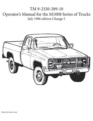 TM 9-2320-289-10 Operator's Manual for the M1008 series of trucks Paperback Ocotillo Press