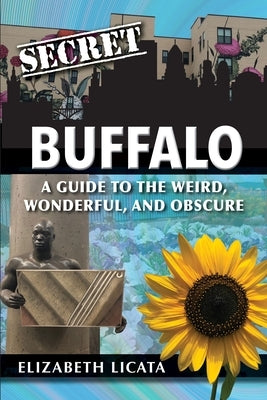 Secret Buffalo: A Guide to the Weird, Wonderful, and Obscure Paperback Reedy Press