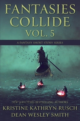 Fantasies Collide, Vol. 5: A Fantasy Short Story Series Paperback Wmg Publishing, Inc.