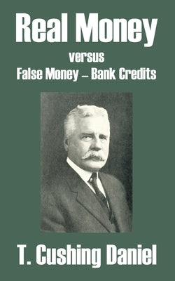Real Money versus False Money - Bank Credits Paperback Fredonia Books (NL)