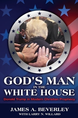 God's Man in the White House: Donald Trump in Modern Christian Prophecy Paperback Castle Quay Books