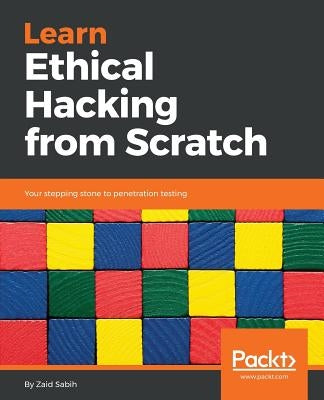 Learn Ethical Hacking from Scratch: Your stepping stone to penetration testing Paperback Packt Publishing